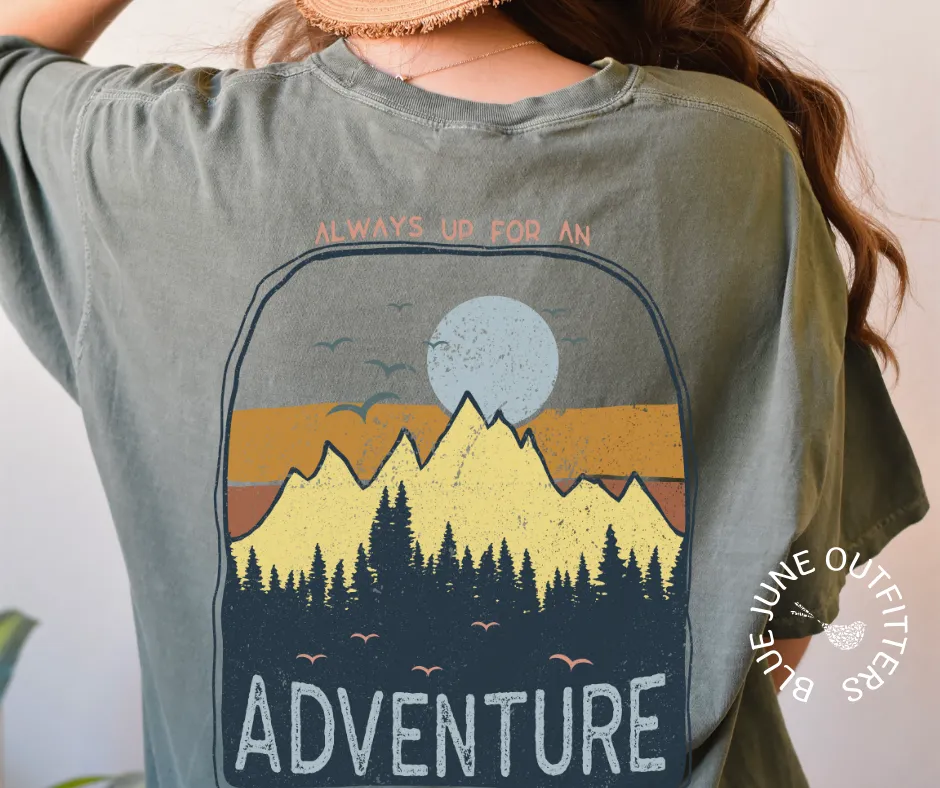 Always Up For An Adventure | Comfort Colors Nature Tee