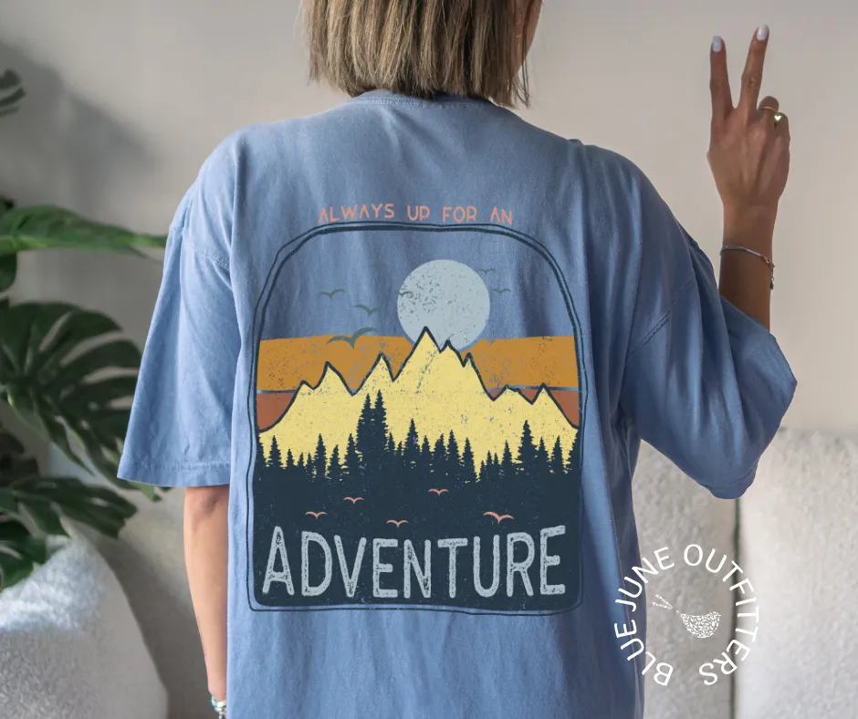 Always Up For An Adventure | Comfort Colors Nature Tee