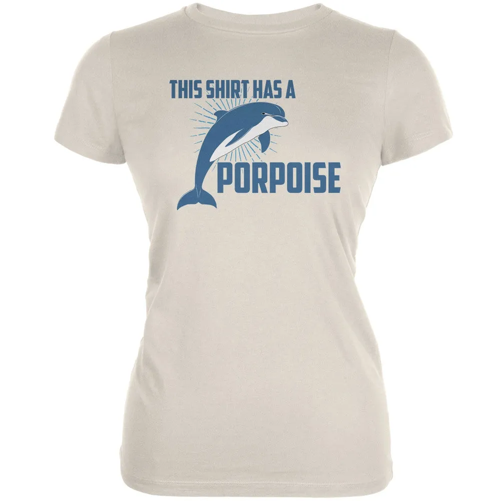 This Shirt Has A Porpoise Cream Juniors Soft T-Shirt