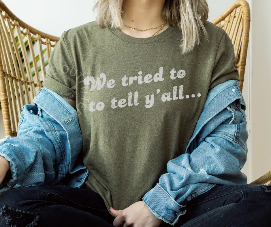 WE TRIED TO TELL Y'ALL | FUNNY ANTI TRUMP TEE | TRENDY POLITICAL TEE